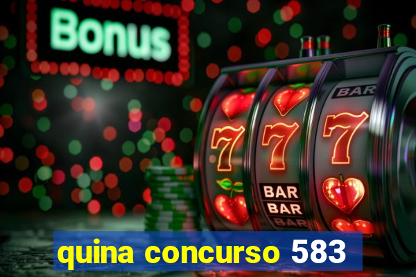 quina concurso 583