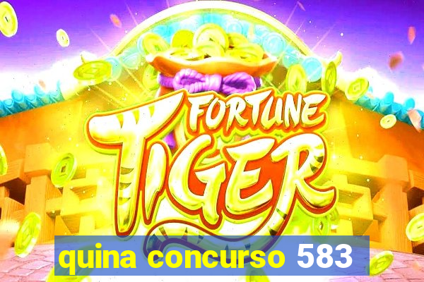 quina concurso 583