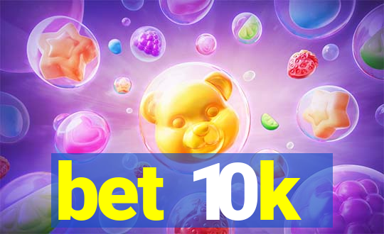 bet 10k