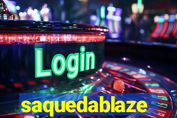 saquedablaze