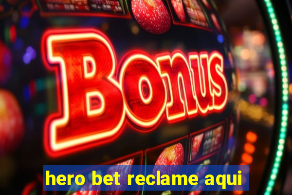 hero bet reclame aqui