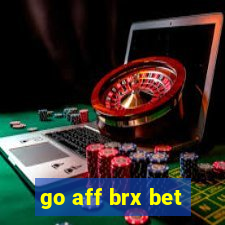 go aff brx bet