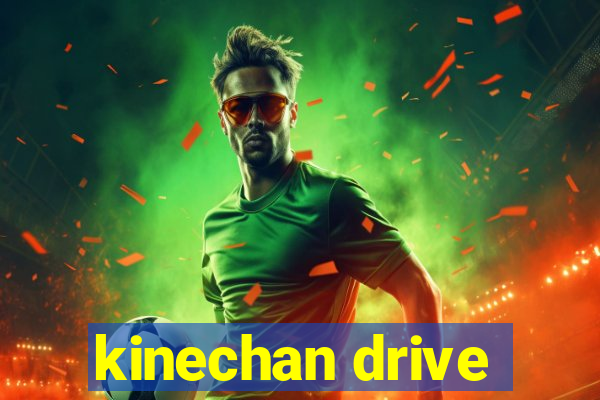 kinechan drive