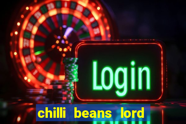 chilli beans lord of the rings