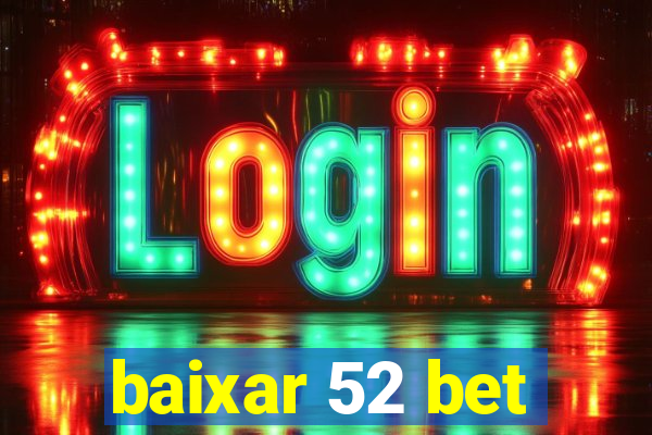 baixar 52 bet