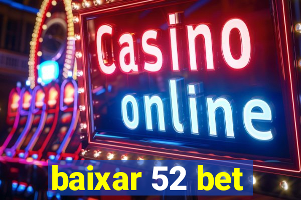 baixar 52 bet