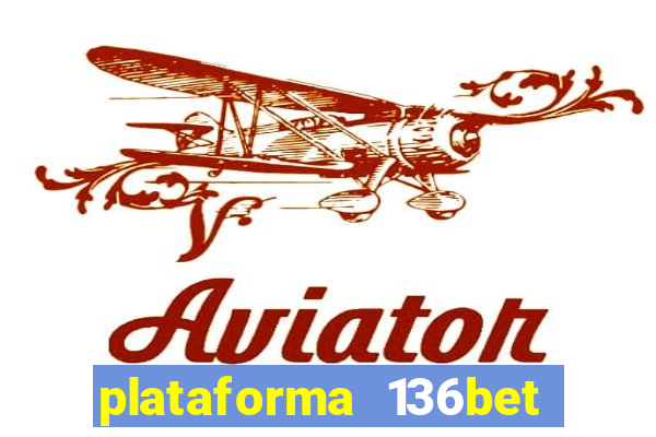 plataforma 136bet paga mesmo