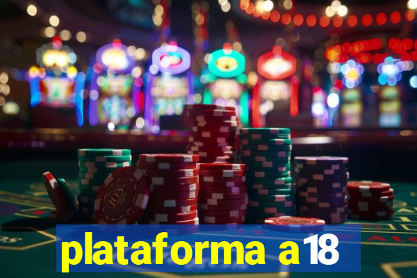 plataforma a18