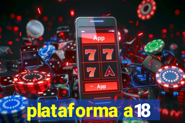 plataforma a18