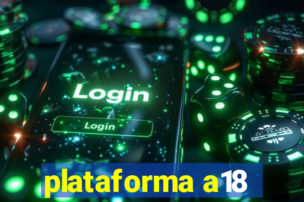 plataforma a18