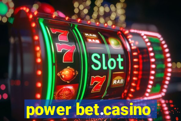 power bet.casino