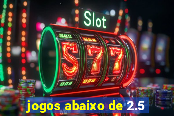 jogos abaixo de 2.5