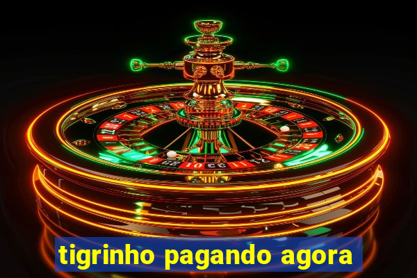 tigrinho pagando agora