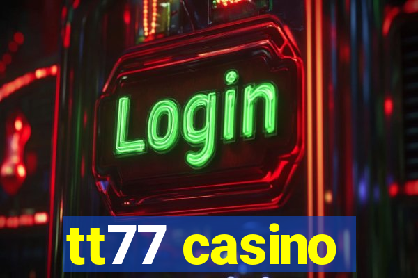 tt77 casino