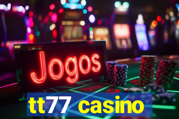 tt77 casino