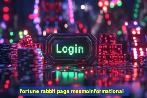 fortune rabbit paga mesmoInformational