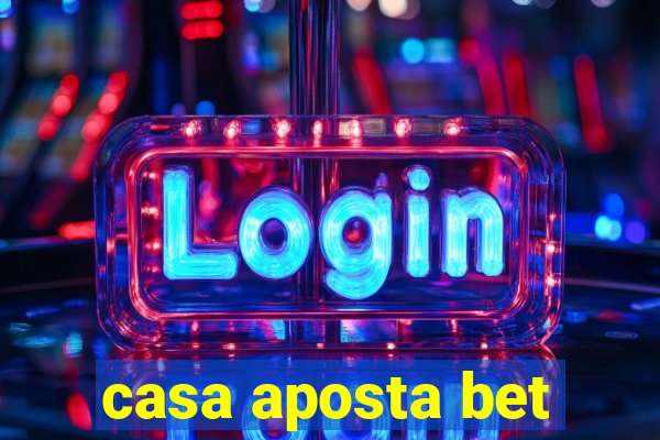 casa aposta bet