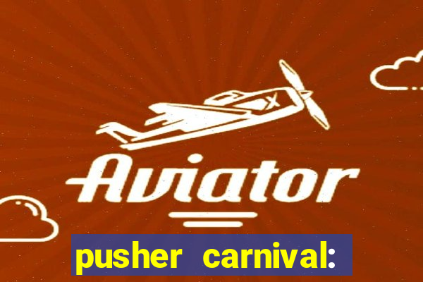 pusher carnival: coin master