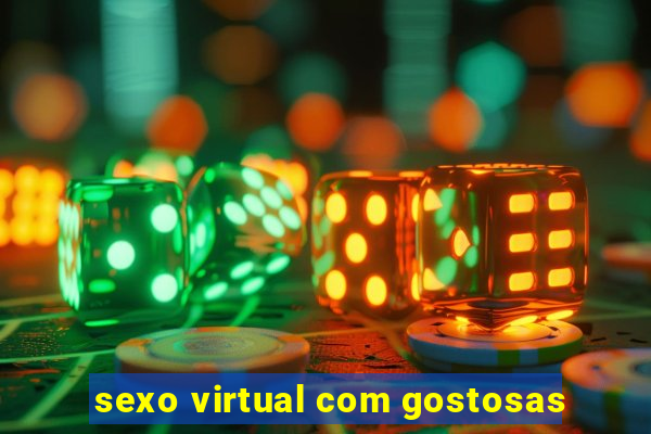 sexo virtual com gostosas