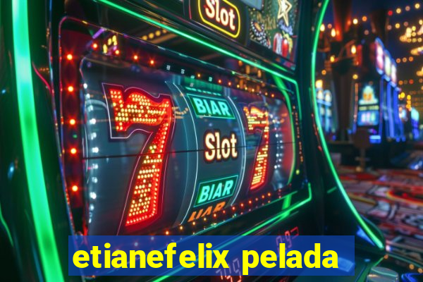 etianefelix pelada