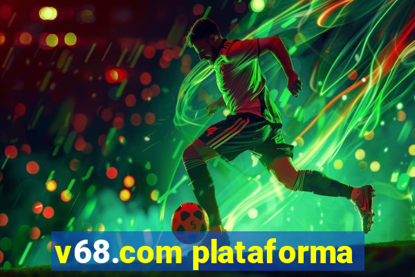 v68.com plataforma