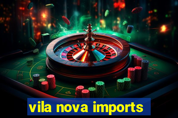 vila nova imports