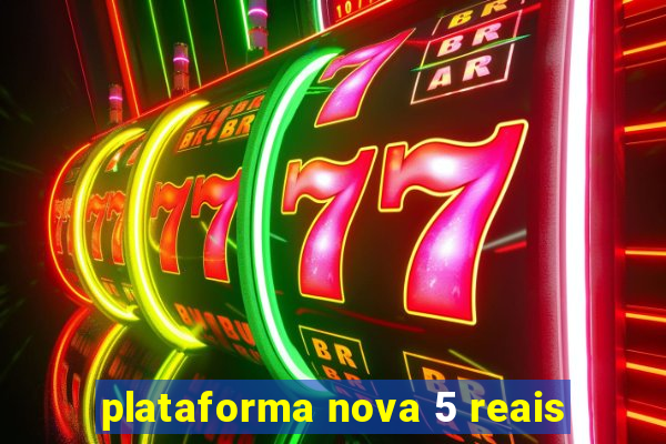 plataforma nova 5 reais