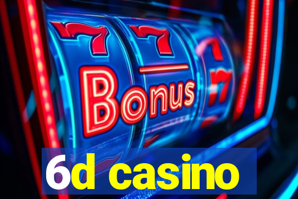 6d casino