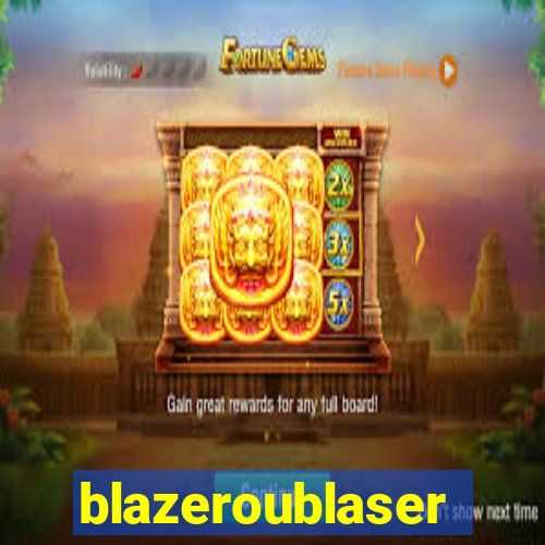 blazeroublaser