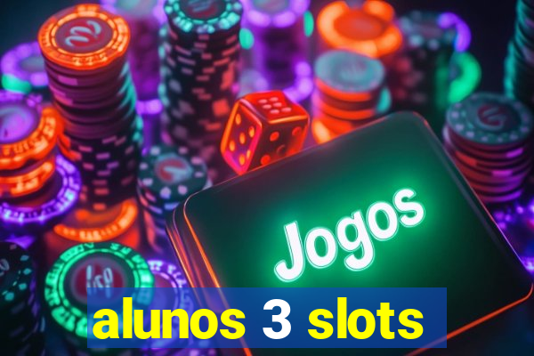 alunos 3 slots