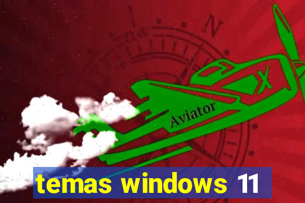 temas windows 11