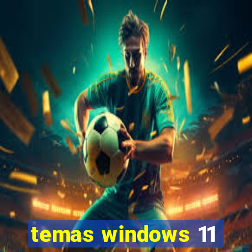 temas windows 11