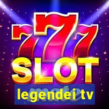 legendei tv