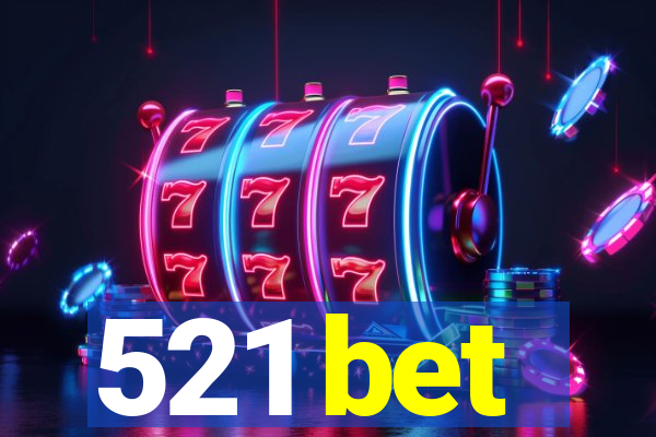 521 bet