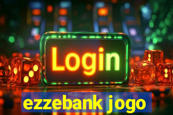 ezzebank jogo