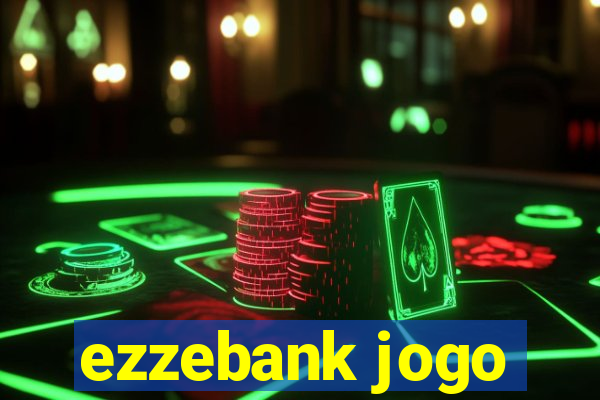 ezzebank jogo