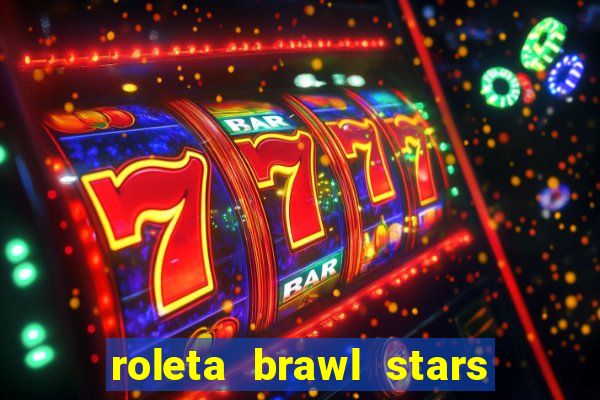 roleta brawl stars 2024 85 brawlers