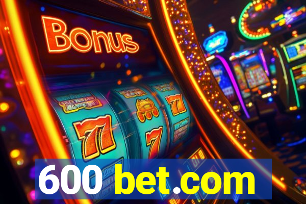 600 bet.com