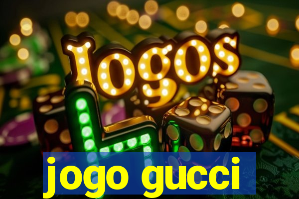 jogo gucci