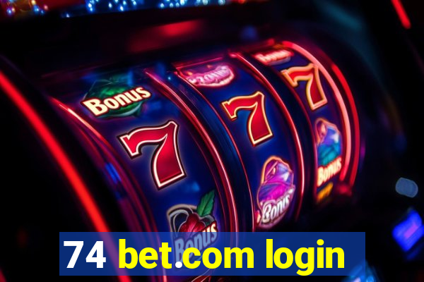 74 bet.com login