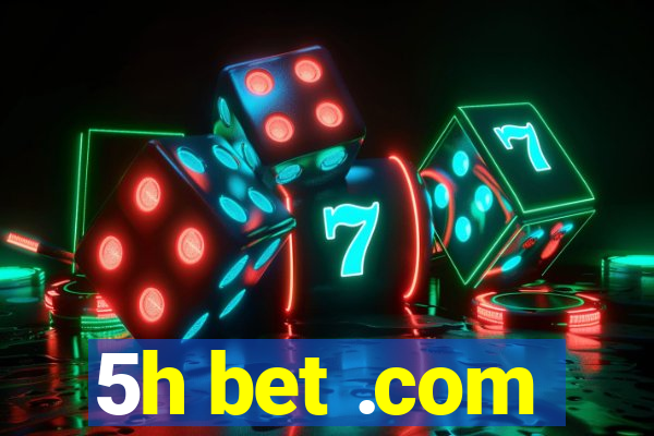 5h bet .com