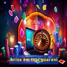 brisa em tupi guarani