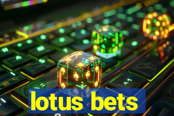 lotus bets