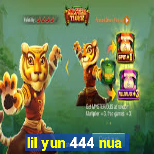 lil yun 444 nua