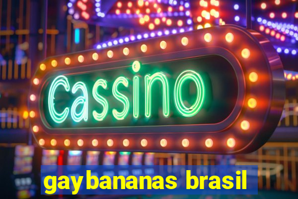 gaybananas brasil