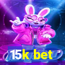 15k bet