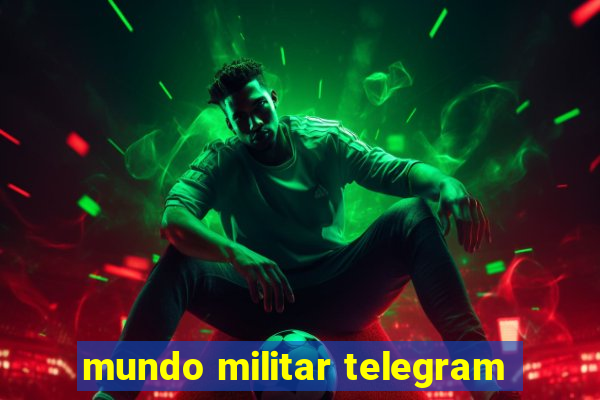 mundo militar telegram