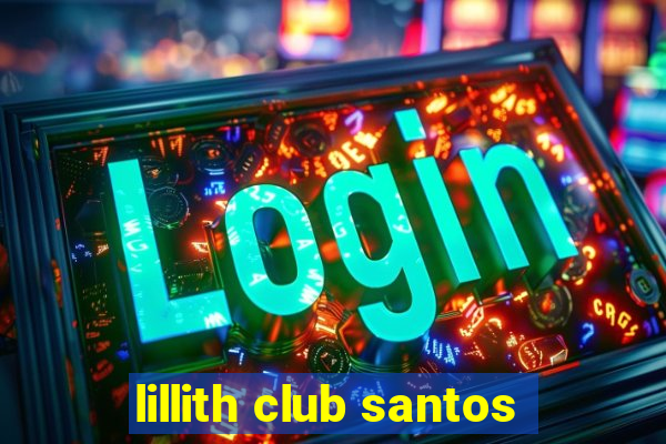 lillith club santos