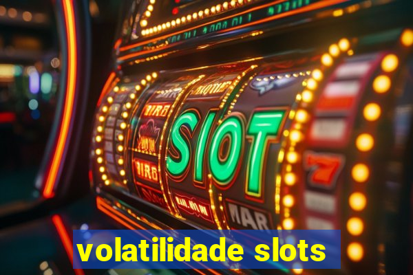 volatilidade slots