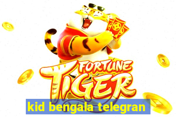 kid bengala telegran